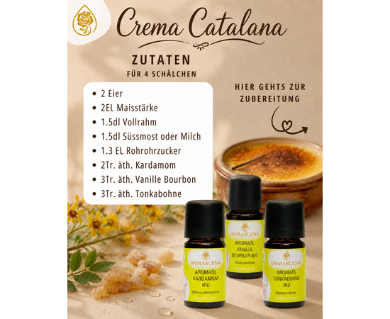 Rezept aus der Aromaküche: Crema Catalana ✨
Ein klassisches Dessert, verfeinert mit den naturreinen ätherischen Ölen aus der Damascena Aromaküche. Kardamom, Vanille Bourbon und Tonkabohne verleihen der Crema Catalana eine harmonische, feine Würze und ein unverwechselbares Aroma. Zusammen mit der knusprigen Karamellkruste entsteht ein besonderer Genuss, der zeigt, wie vielseitig ätherische Öle auch in der Küche eingesetzt werden können.